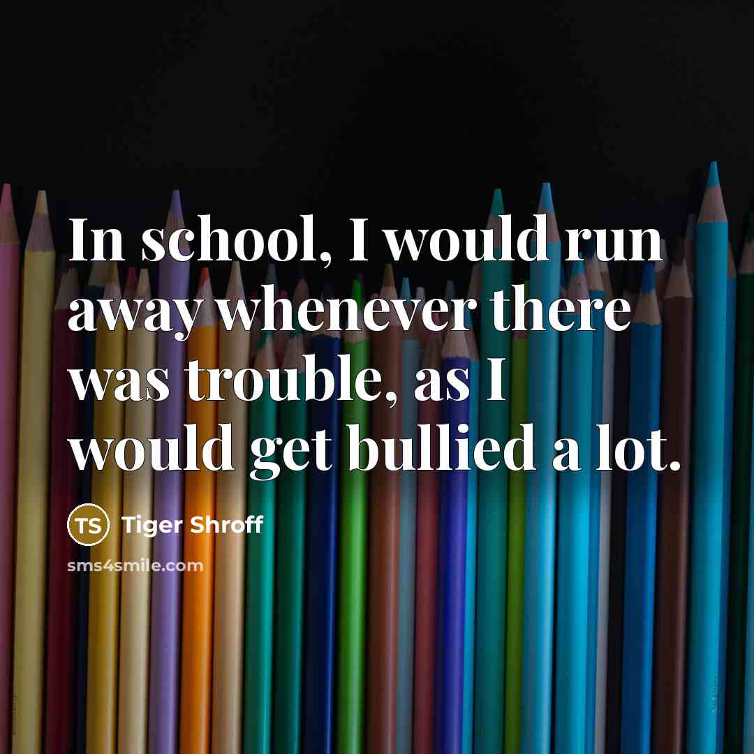 “In school, I would run away whenever there was trouble,…” quote by Tiger Shroff