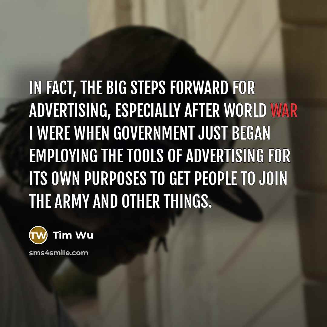 “In fact, the big steps forward for advertising, especially after…” quote by Tim Wu