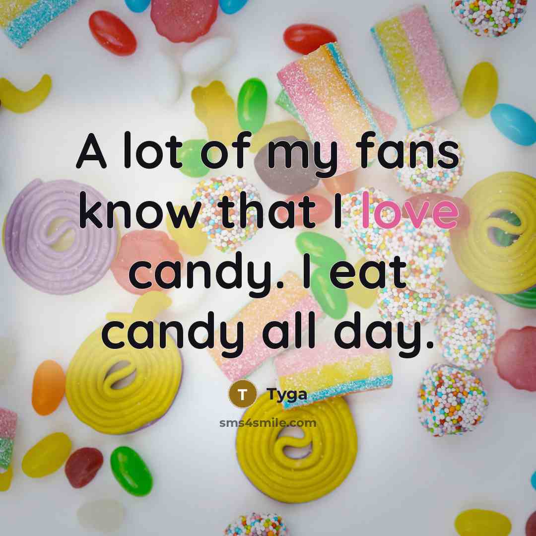 “A lot of my fans know that I love candy.…” quote by Tyga