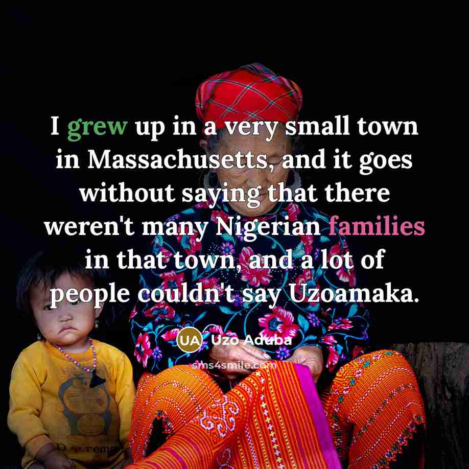 “I grew up in a very small town in Massachusetts,…” quote by Uzo Aduba