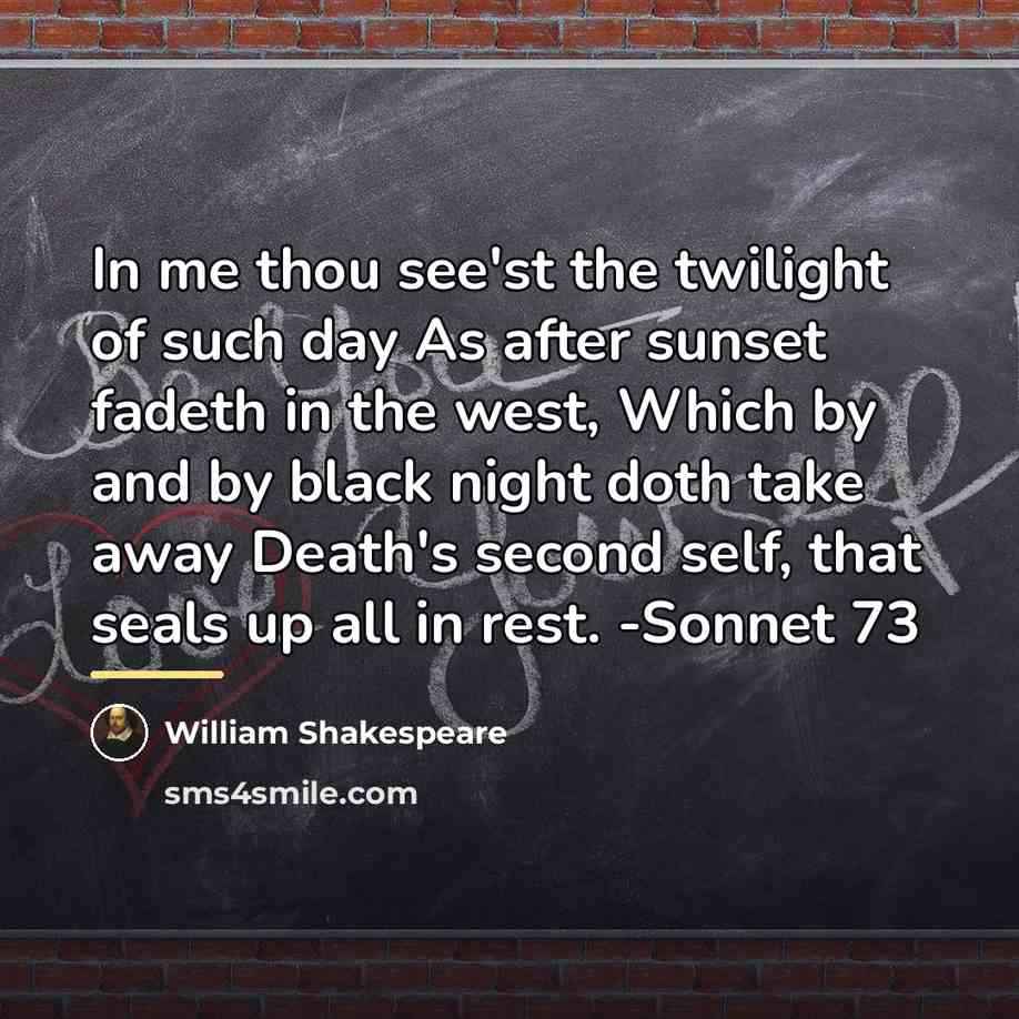 “In me thou see'st the twilight of such day As…” quote by William Shakespeare