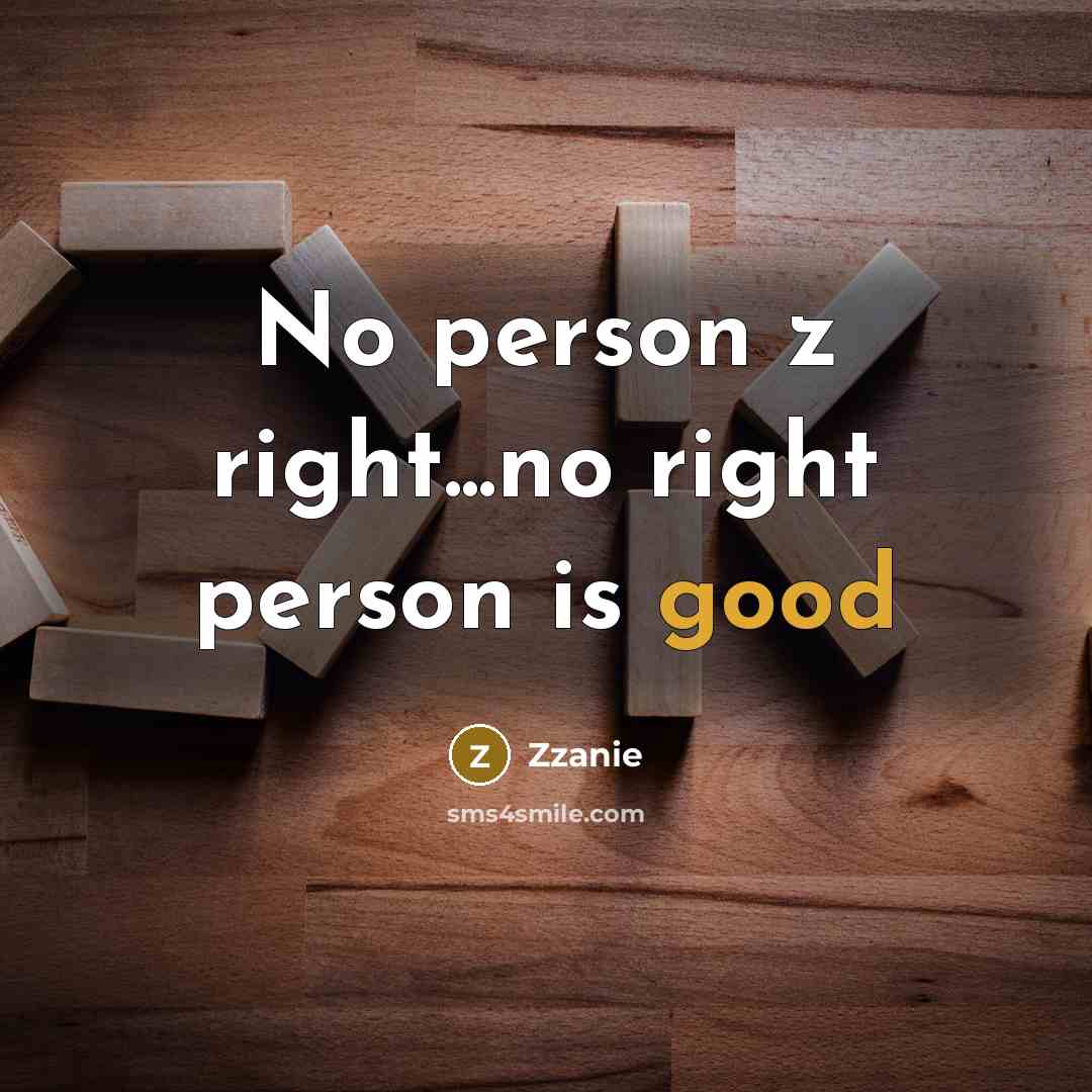 “No person z right...no right person is good…” quote by Zzanie