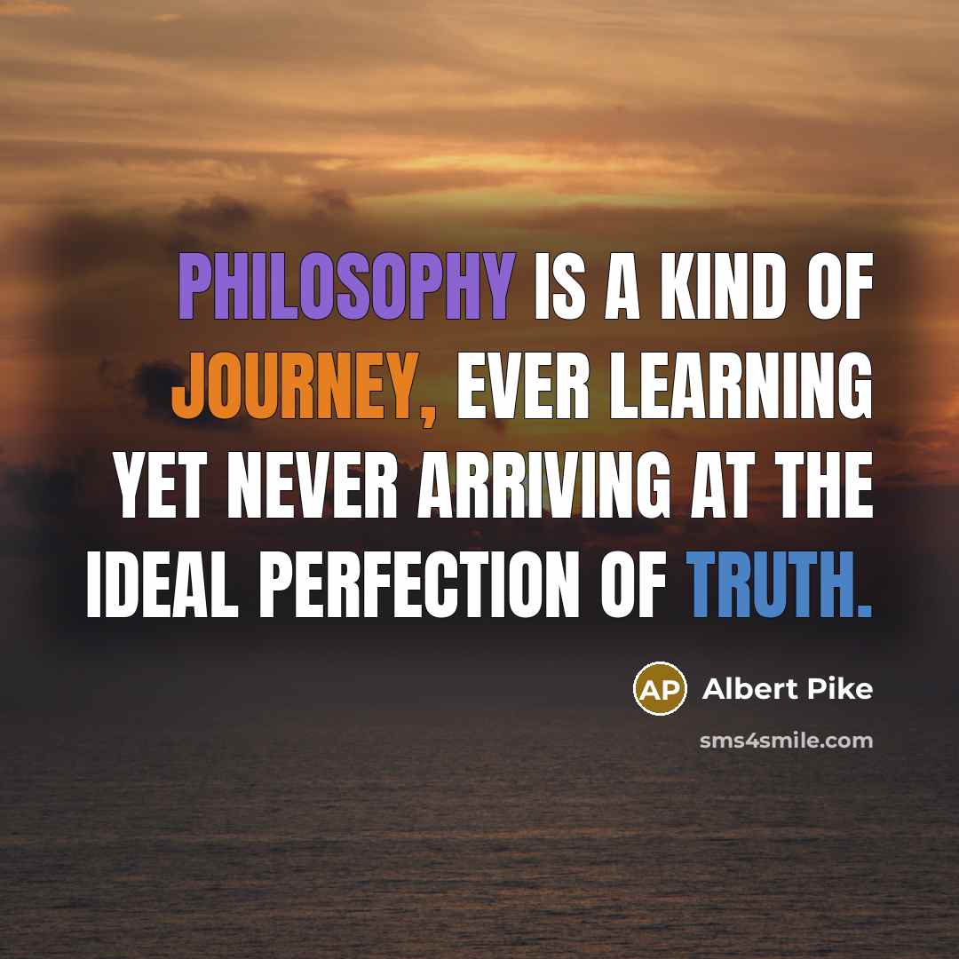 “Philosophy is a kind of journey, ever learning yet never…” quote by Albert Pike