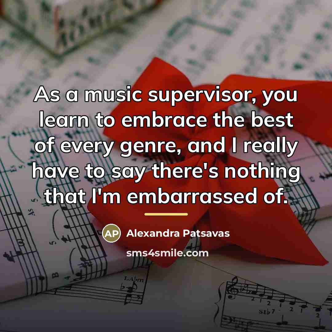 “As a music supervisor, you learn to embrace the best…” quote by Alexandra Patsavas