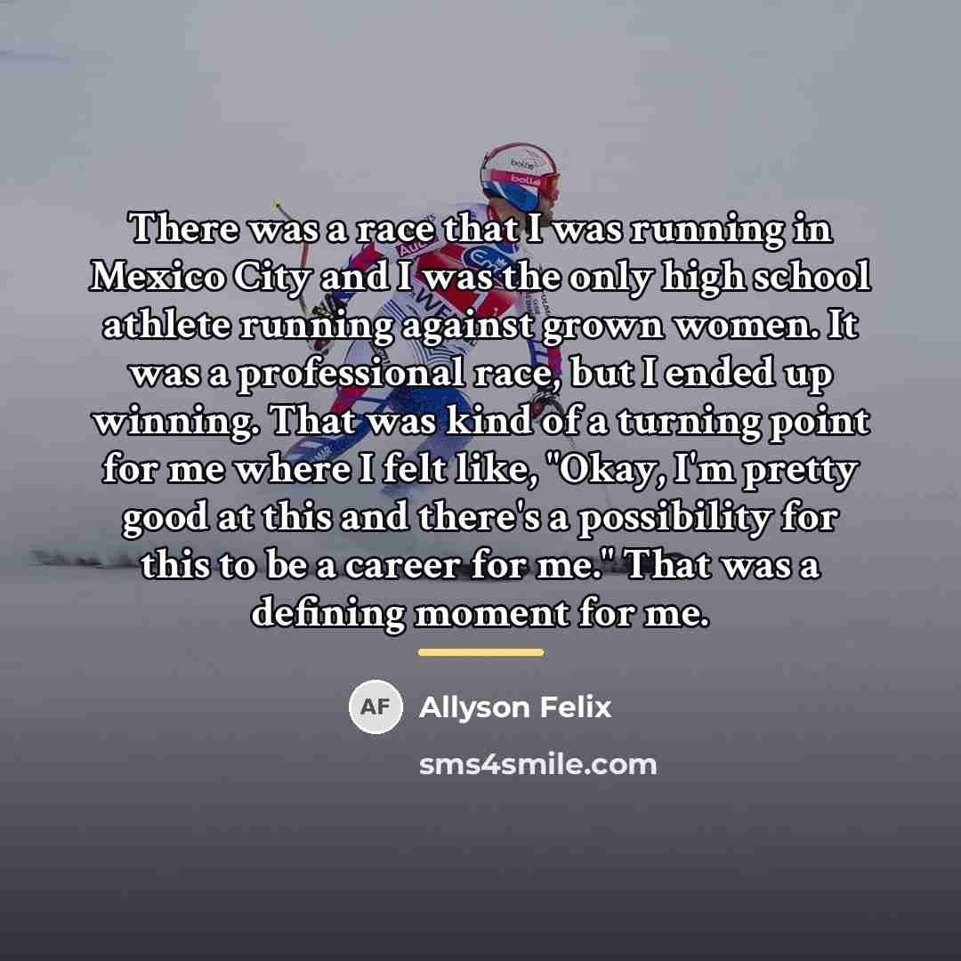 “There was a race that I was running in Mexico…” quote by Allyson Felix