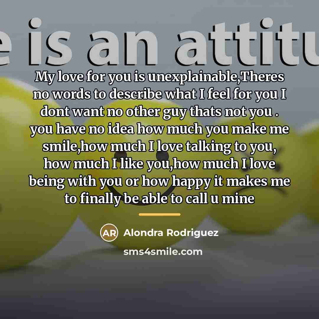 “My love for you is unexplainable,Theres no words to describe…” quote by Alondra Rodriguez