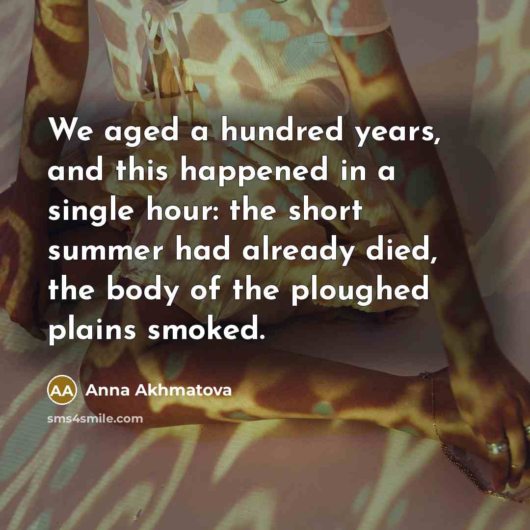 “We aged a hundred years, and this happened in a…” quote by Anna Akhmatova