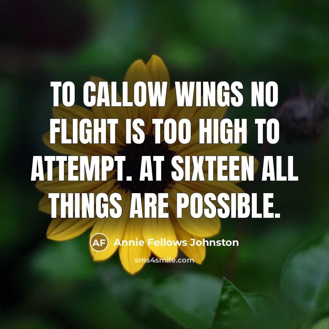 “To callow wings no flight is too high to attempt.…” quote by Annie Fellows Johnston