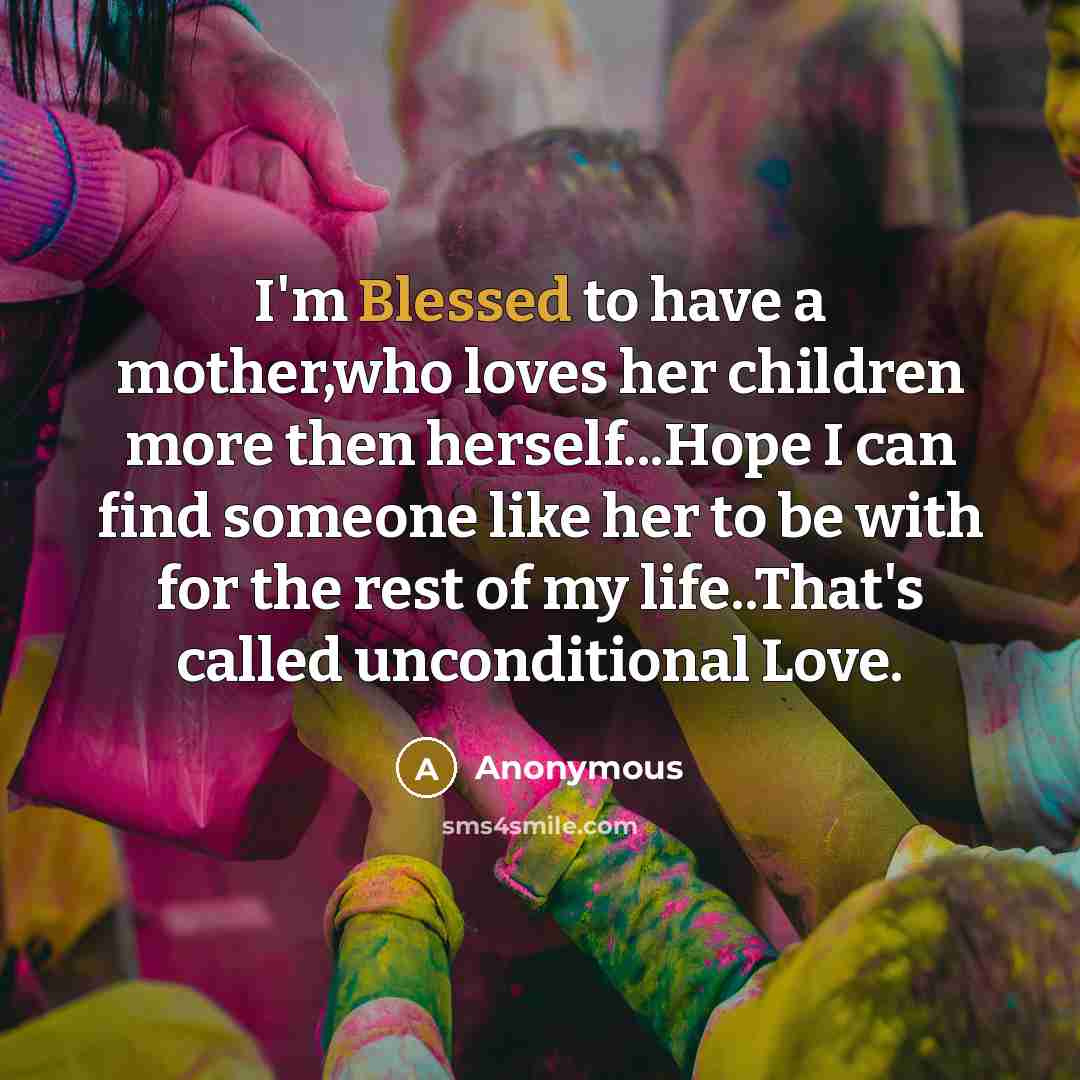 “I'm Blessed to have a mother,who loves her children more…” quote by Anonymous