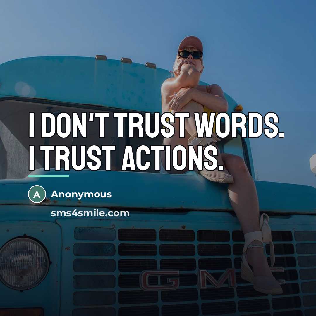 “I don't trust words. I trust actions.…” quote by Anonymous