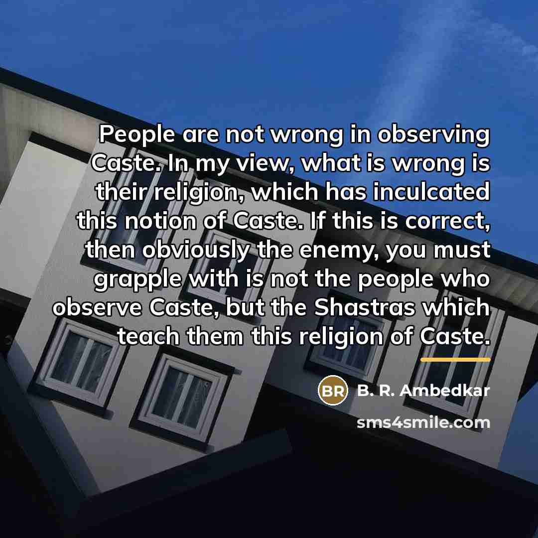 “People are not wrong in observing Caste. In my view,…” quote by B. R. Ambedkar