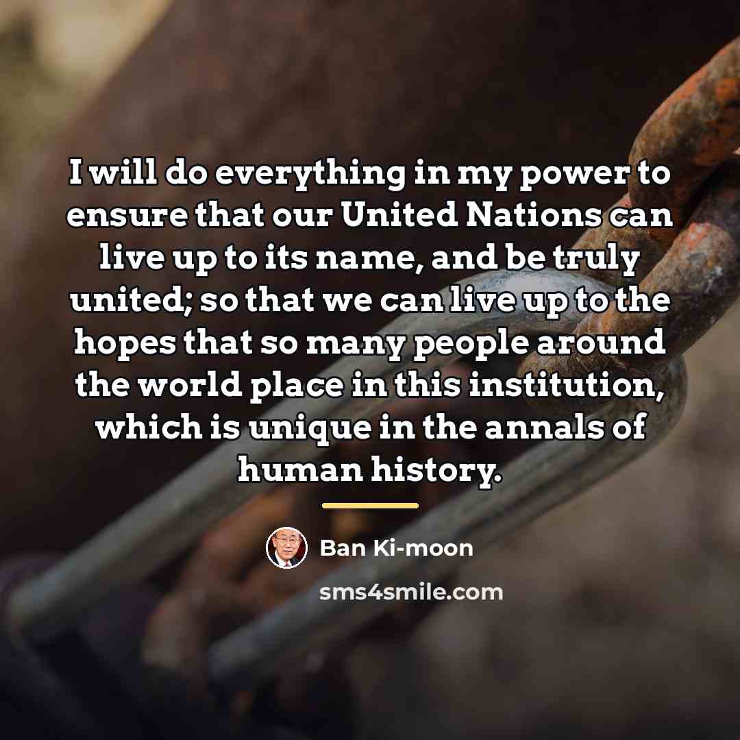 “I will do everything in my power to ensure that…” quote by Ban Ki-moon
