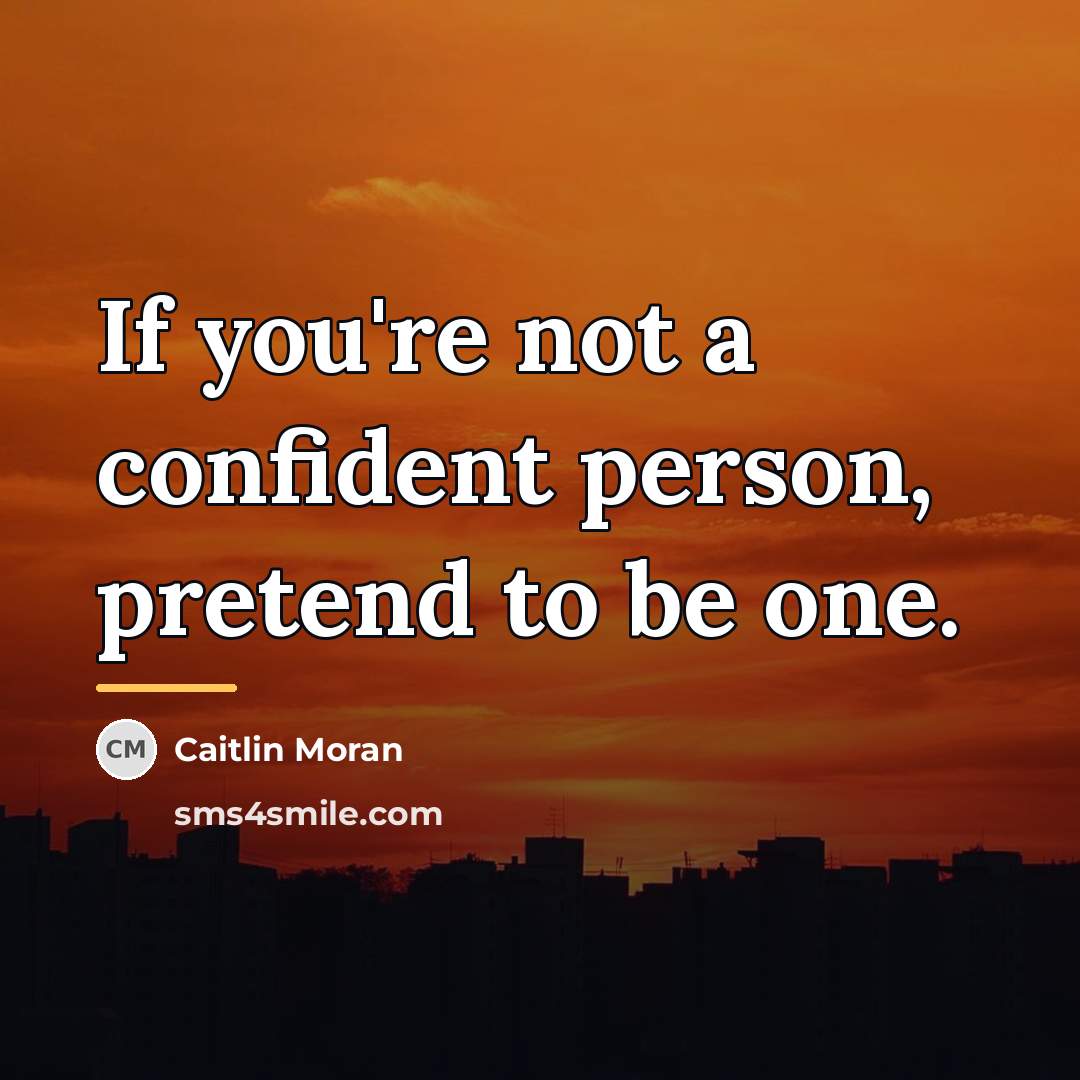 “If you're not a confident person, pretend to be one.…” quote by Caitlin Moran