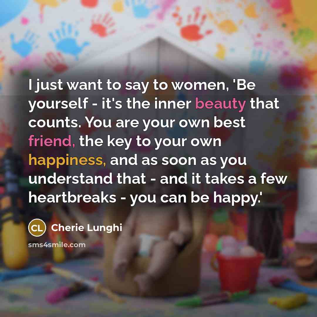 “I just want to say to women, 'Be yourself -…” quote by Cherie Lunghi