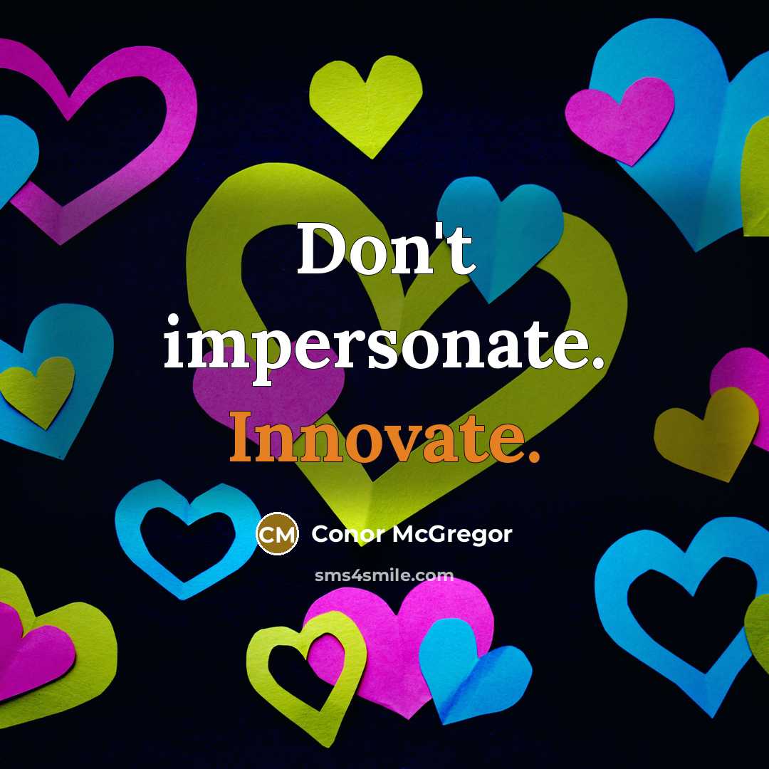 “Don't impersonate. Innovate.…” quote by Conor McGregor
