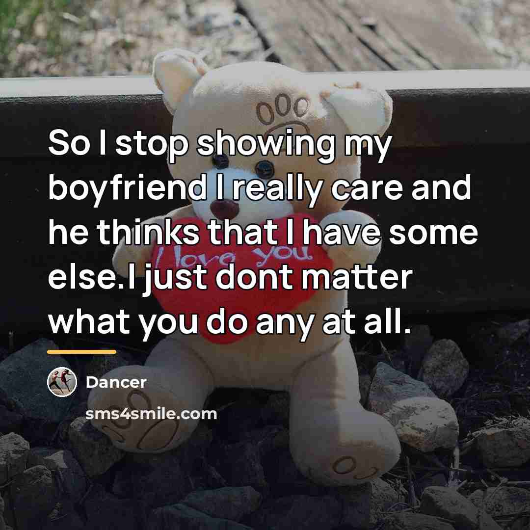 “So I stop showing my boyfriend I really care and…” quote by Dancer