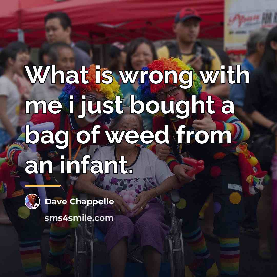 “What is wrong with me i just bought a bag…” quote by Dave Chappelle