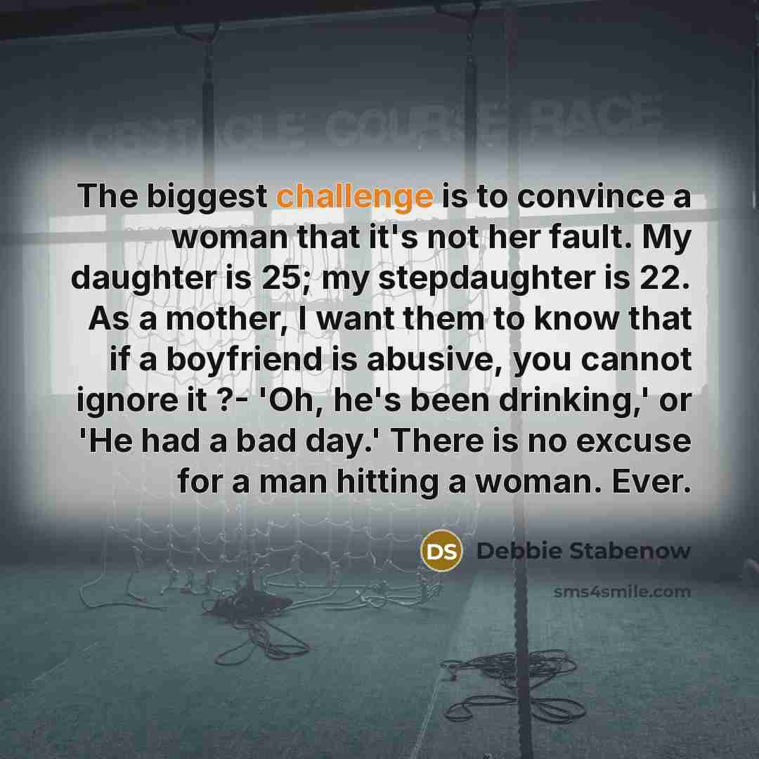 “The biggest challenge is to convince a woman that it's…” quote by Debbie Stabenow