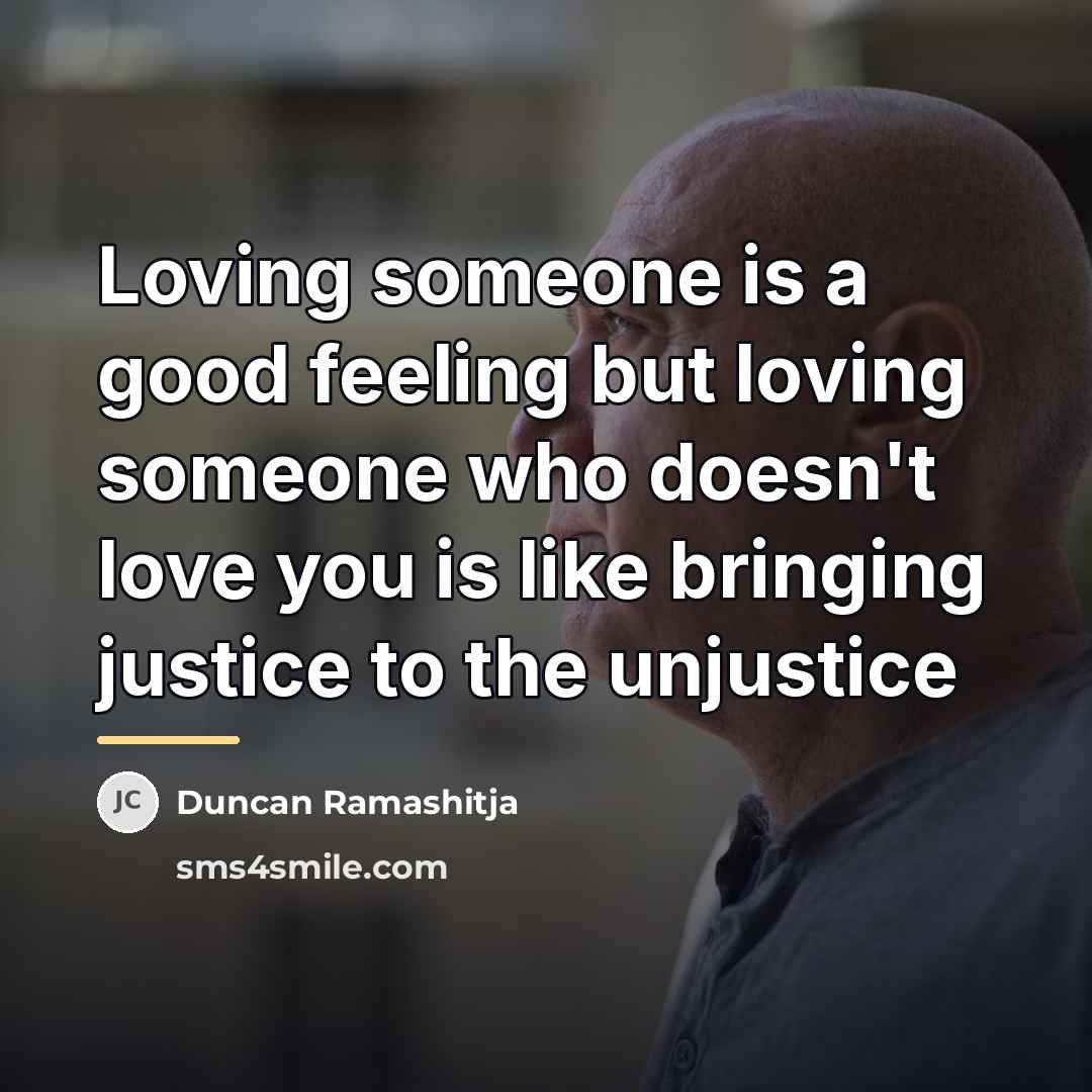 “Loving someone is a good feeling but loving someone who…” quote by Duncan Ramashitja