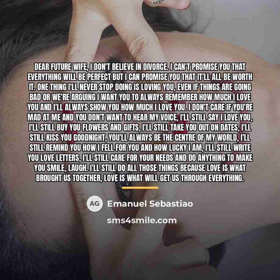 “Dear future wife, I don't believe in divorce. I can't…” quote by Emanuel Sebastiao