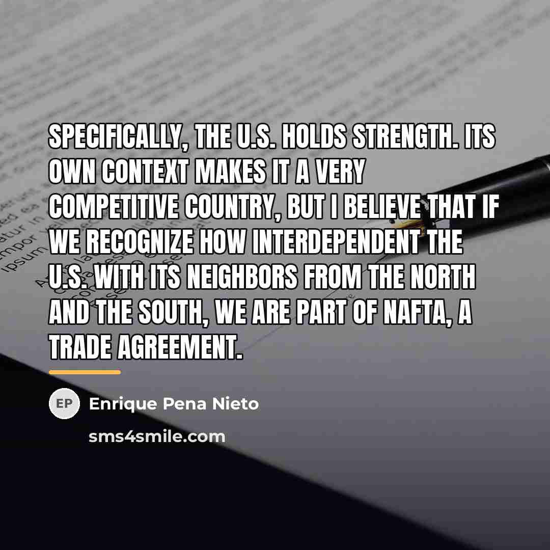 “Specifically, the U.S. holds strength. Its own context makes it…” quote by Enrique Pena Nieto