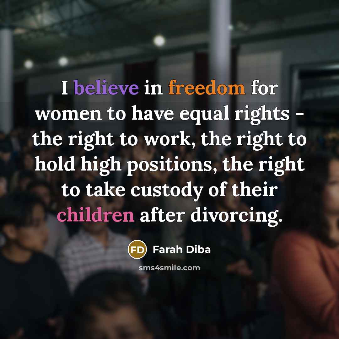 “I believe in freedom for women to have equal rights…” quote by Farah Diba