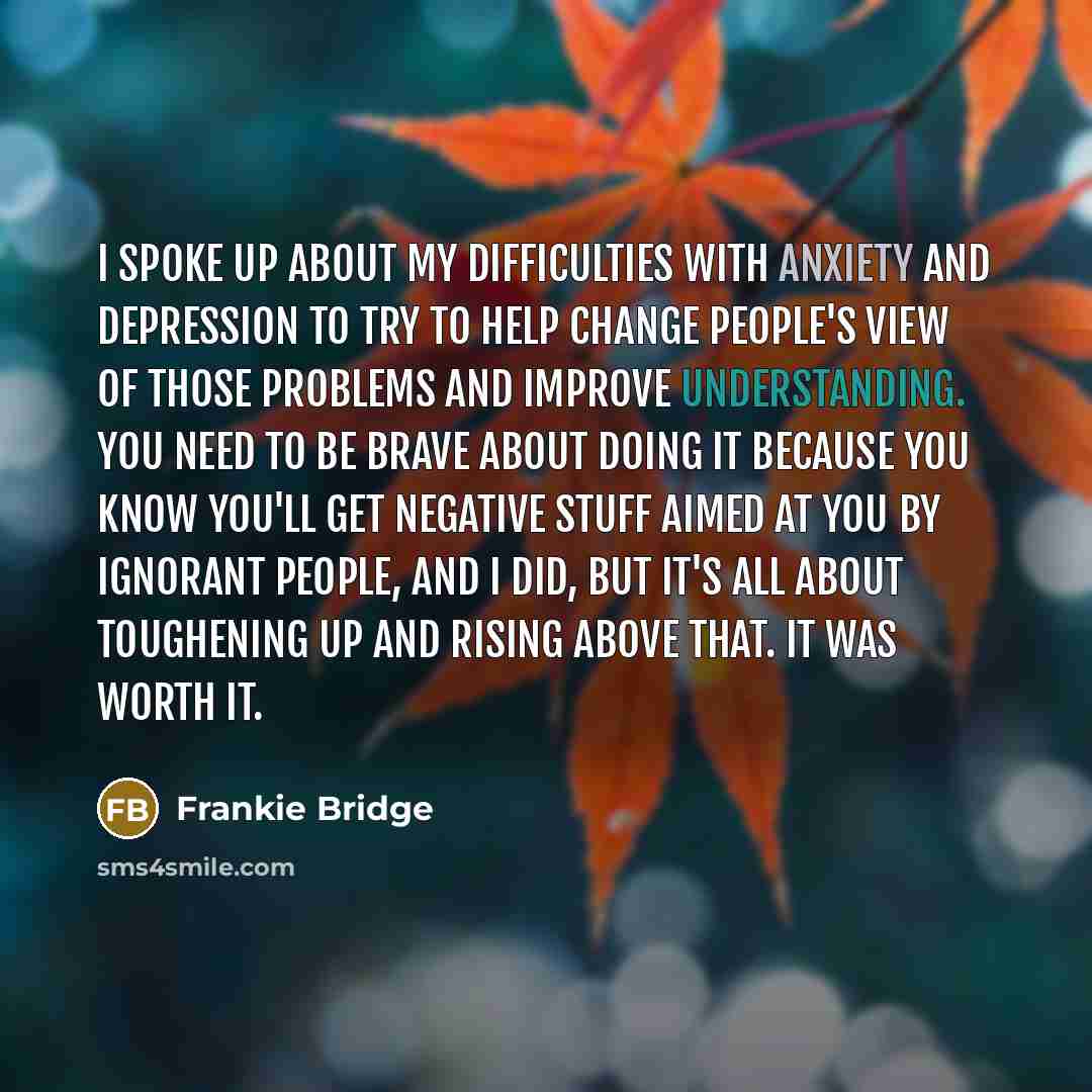 “I spoke up about my difficulties with anxiety and depression…” quote by Frankie Bridge