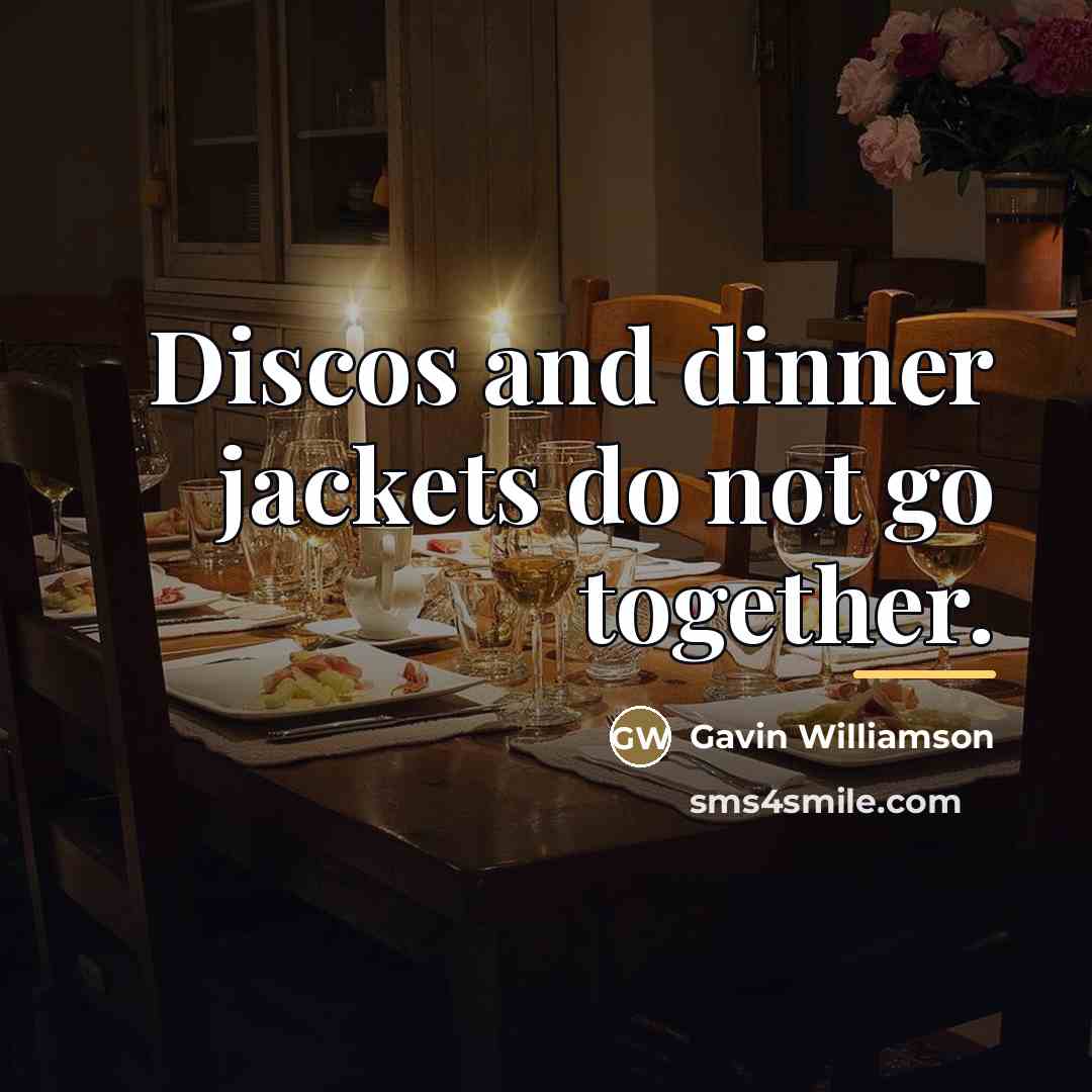 “Discos and dinner jackets do not go together.…” quote by Gavin Williamson