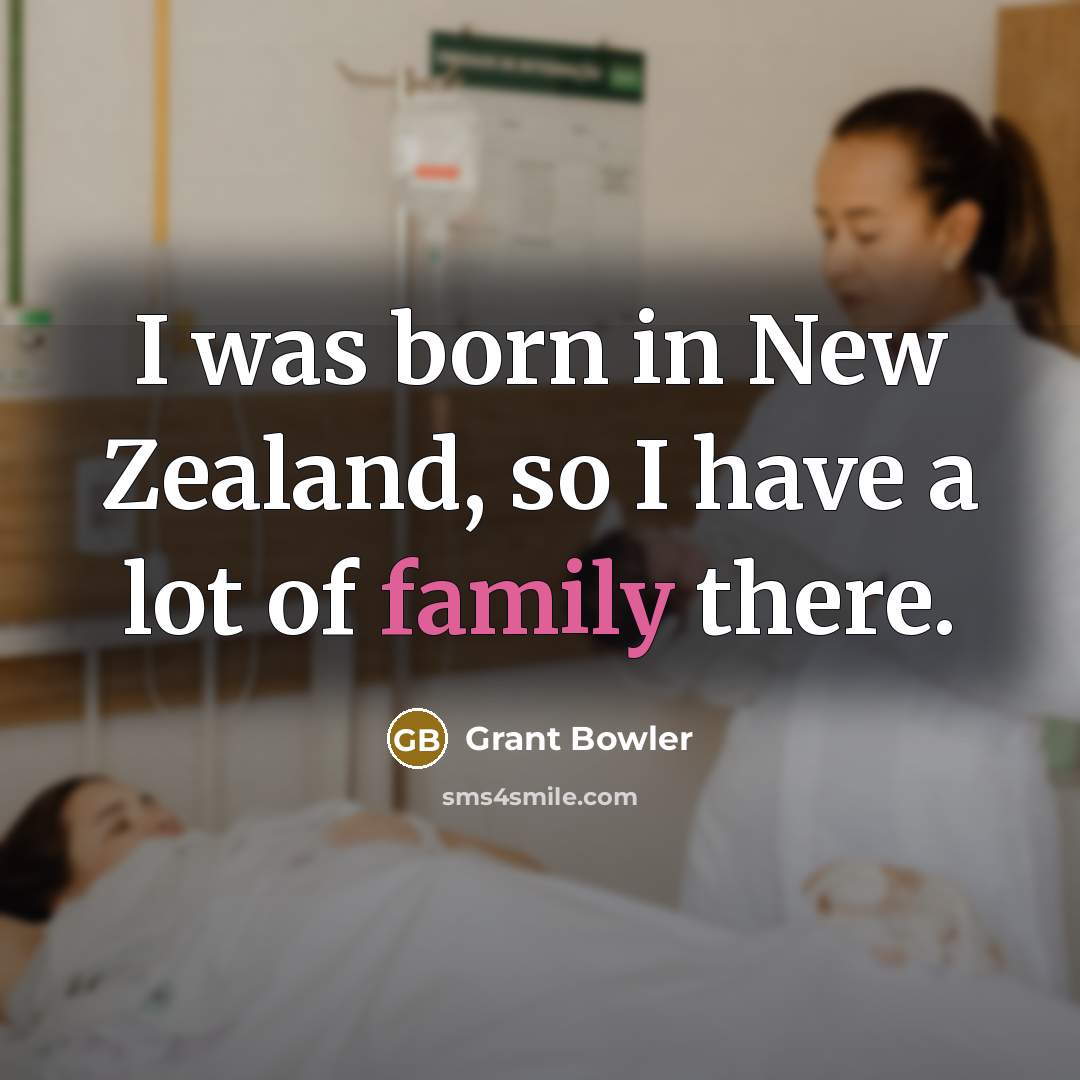“I was born in New Zealand, so I have a…” quote by Grant Bowler