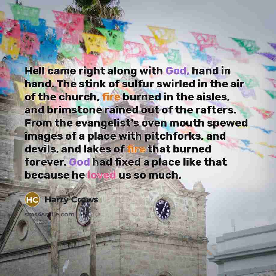 “Hell came right along with God, hand in hand. The…” quote by Harry Crews
