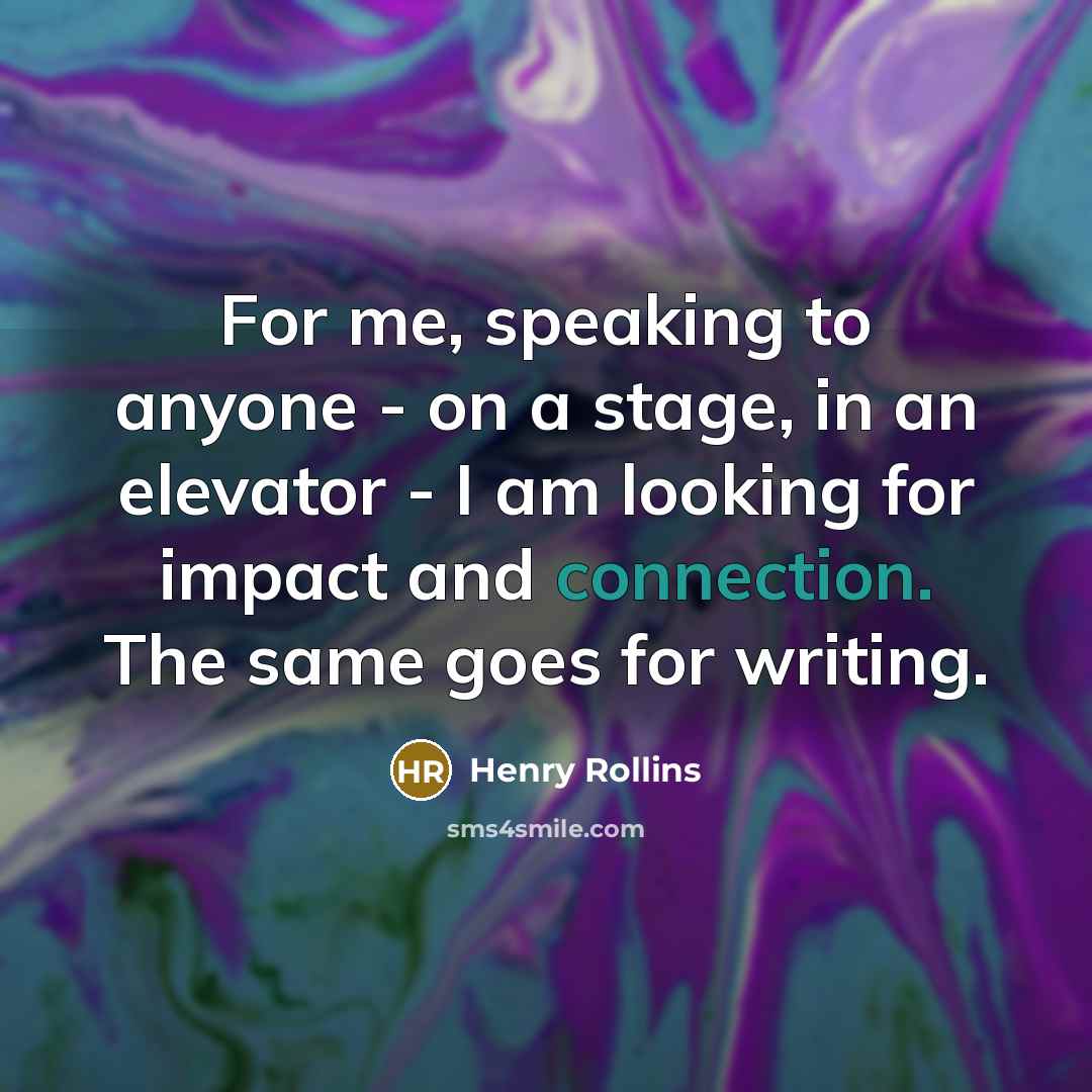“For me, speaking to anyone - on a stage, in…” quote by Henry Rollins