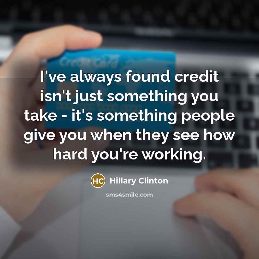 “I've always found credit isn't just something you take -…” quote by Hillary Clinton