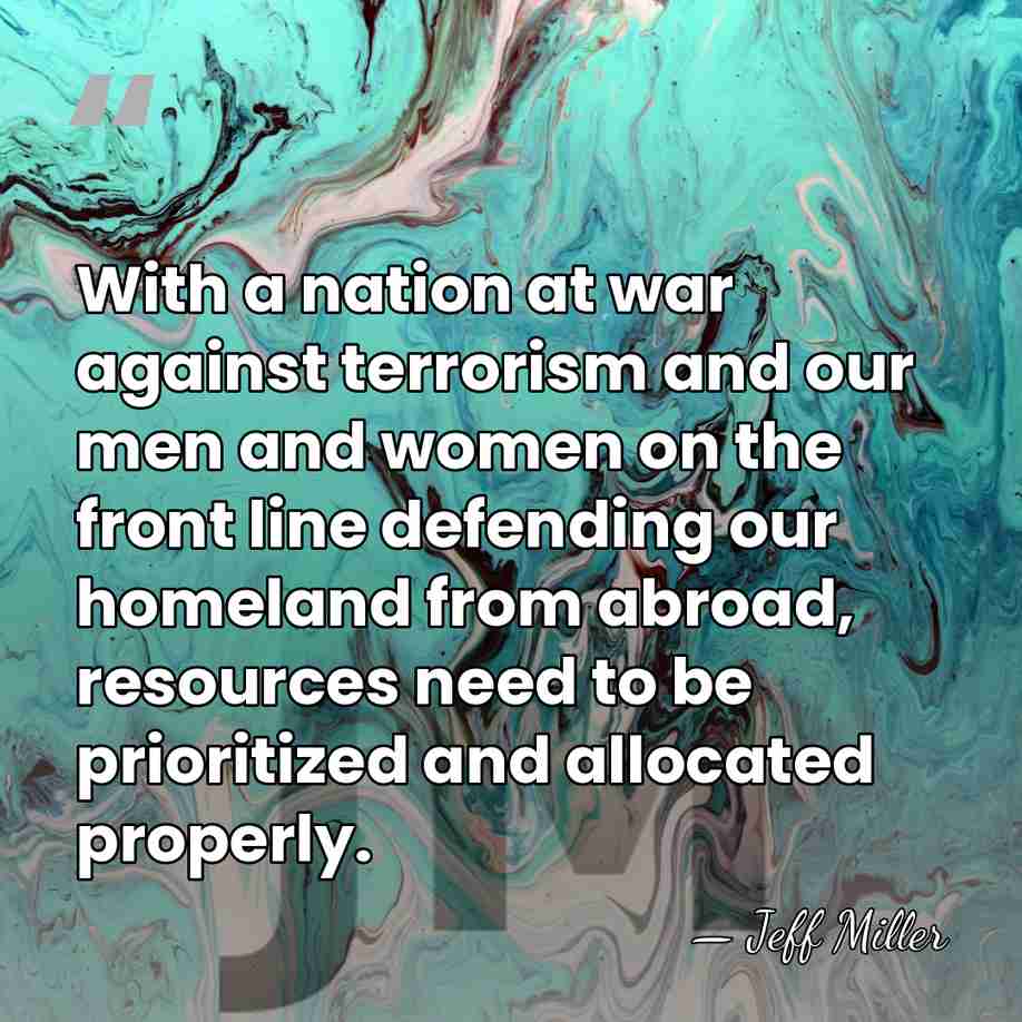 With a nation at war against terrorism and our men and women&hellip; - Jeff Miller
