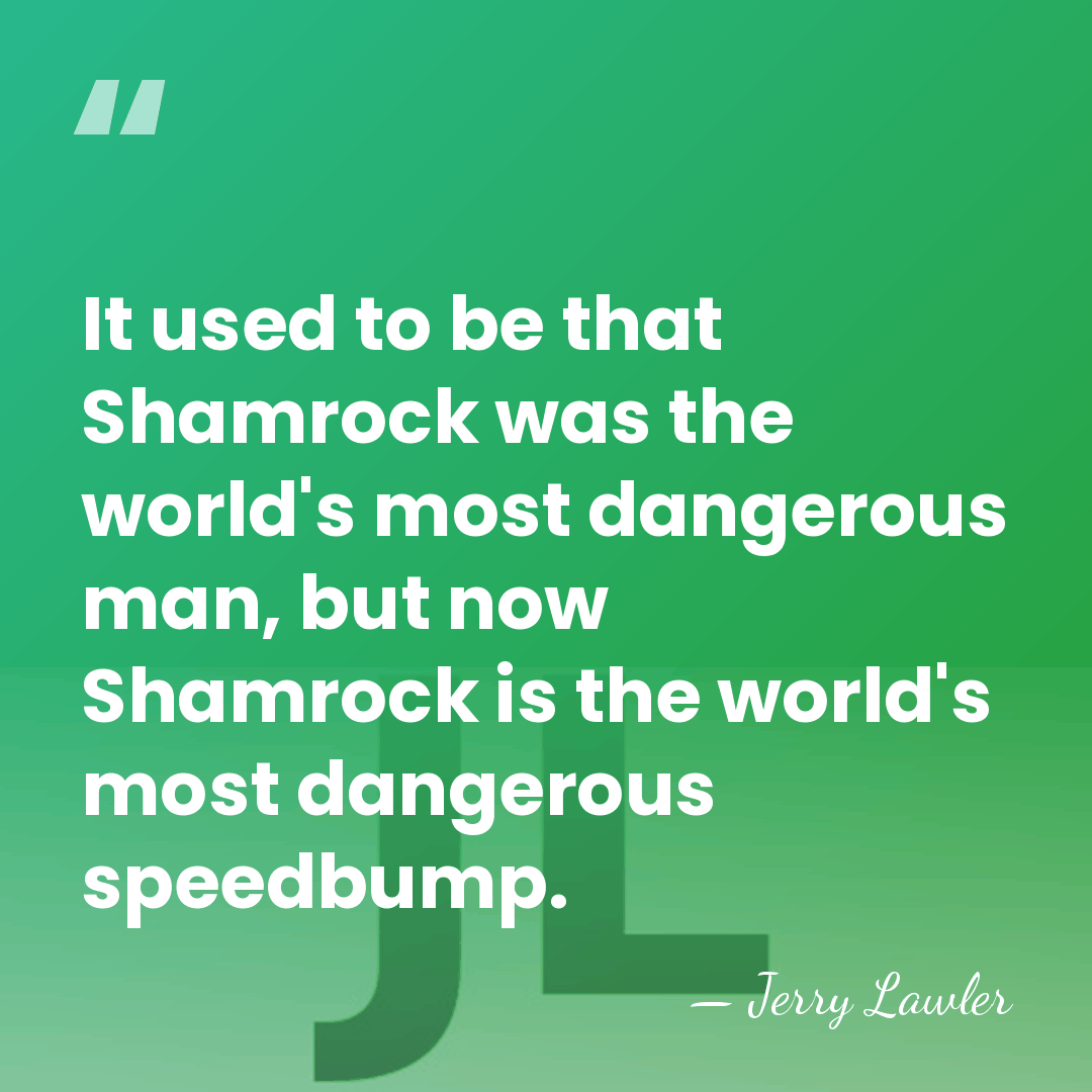 It used to be that Shamrock was the world's most dangerous man,&hellip; - Jerry Lawler