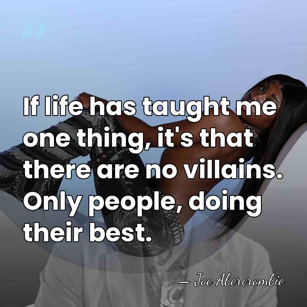 If life has taught me one thing, it's that there are no&hellip; - Joe Abercrombie