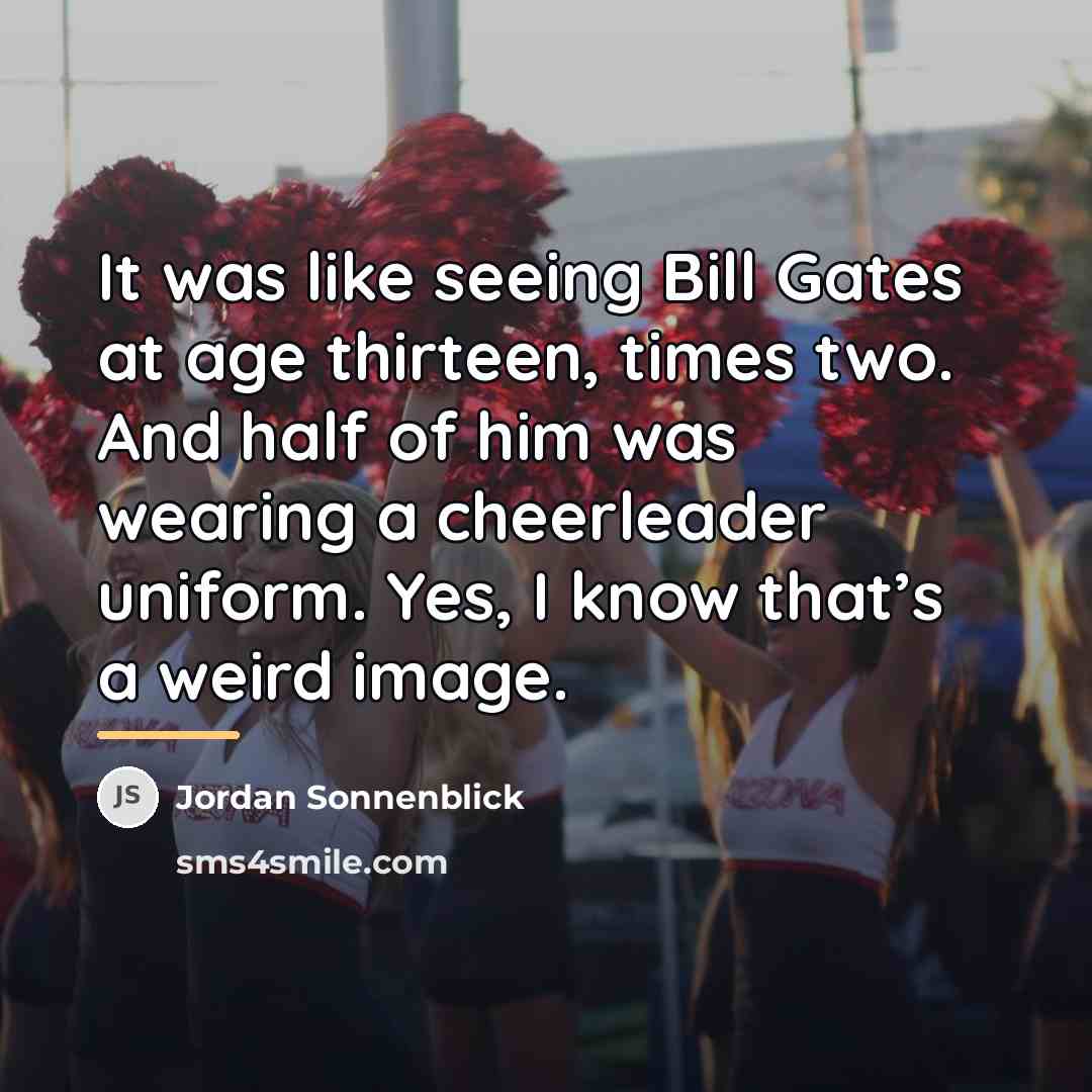 “It was like seeing Bill Gates at age thirteen, times…” quote by Jordan Sonnenblick