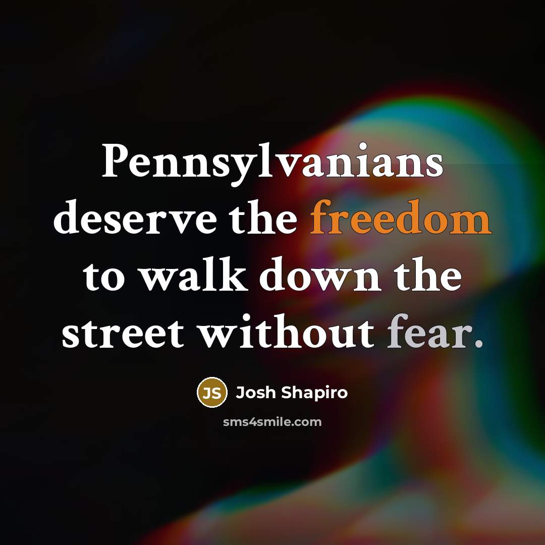“Pennsylvanians deserve the freedom to walk down the street without…” quote by Josh Shapiro