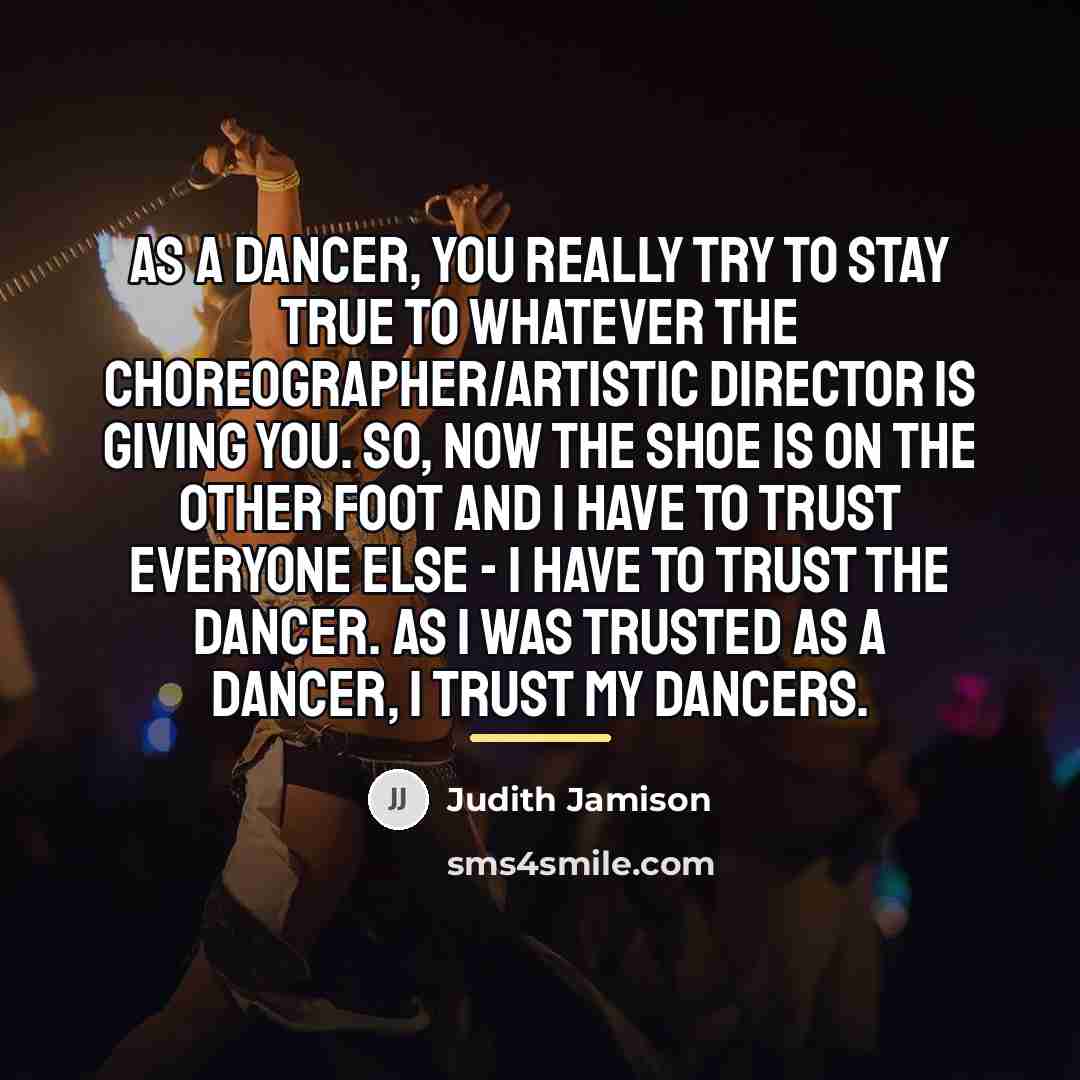 “As a dancer, you really try to stay true to…” quote by Judith Jamison