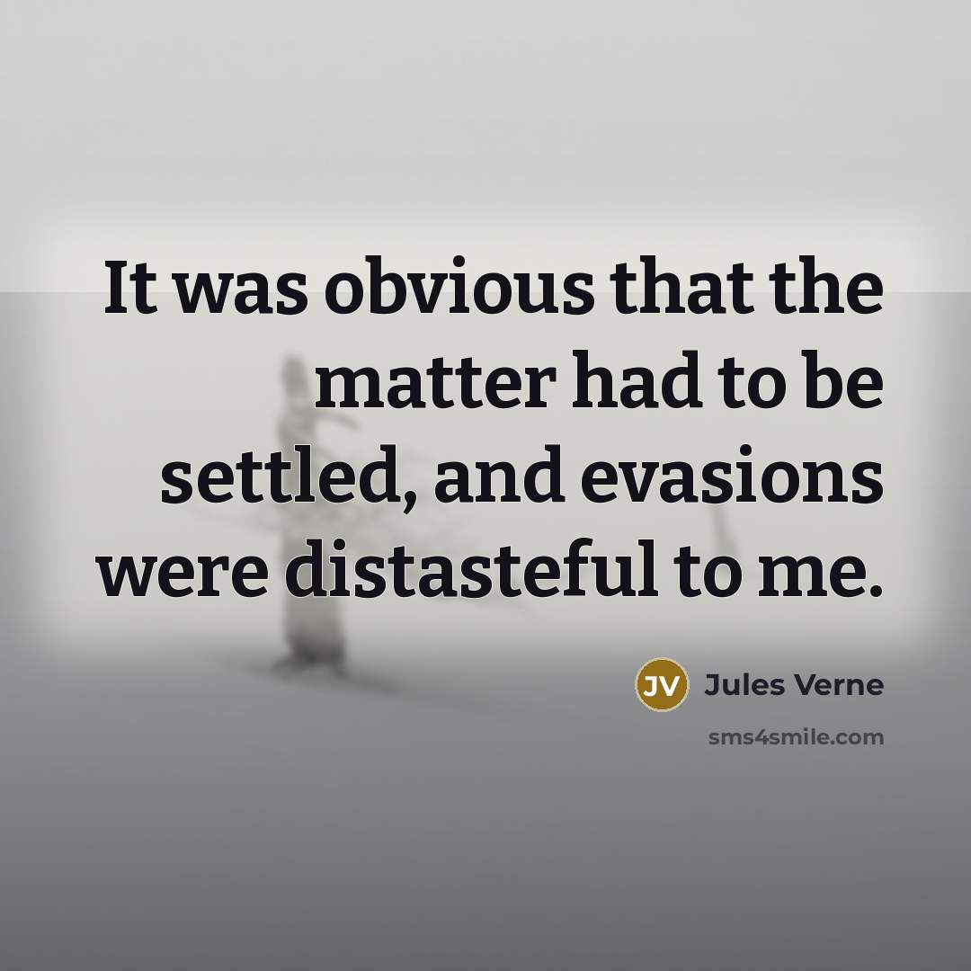 “It was obvious that the matter had to be settled,…” quote by Jules Verne