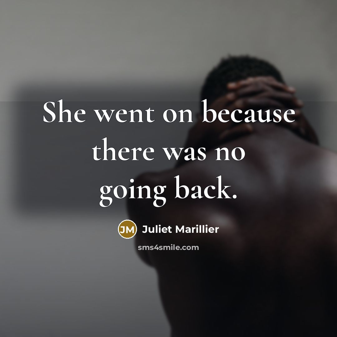 “She went on because there was no going back.…” quote by Juliet Marillier