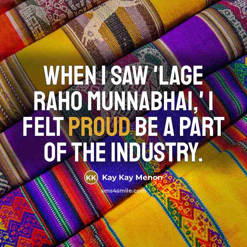 “When I saw 'Lage Raho Munnabhai,' I felt proud be…” quote by Kay Kay Menon