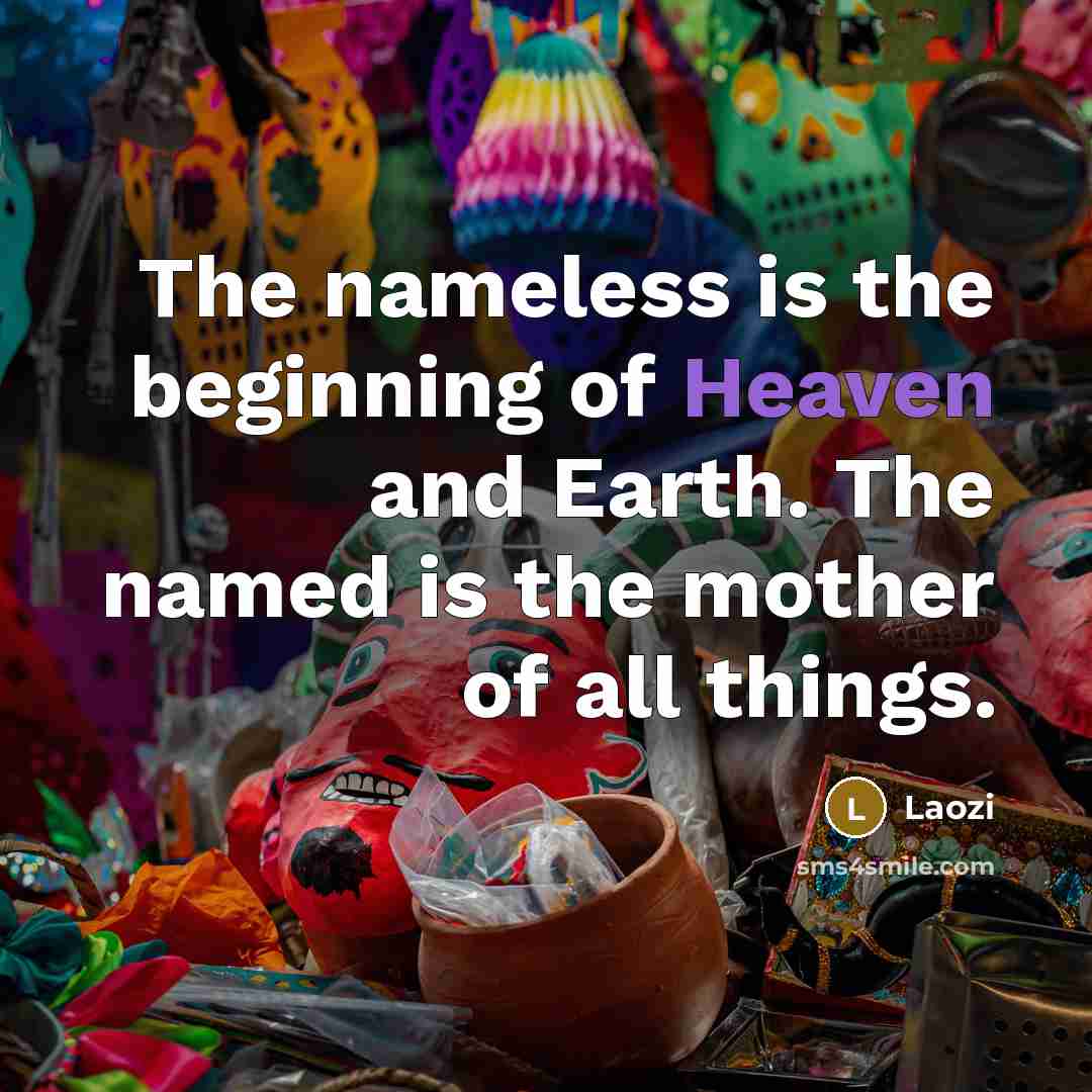 “The nameless is the beginning of Heaven and Earth. The…” quote by Laozi