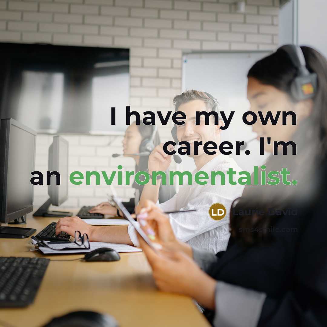 “I have my own career. I'm an environmentalist.…” quote by Laurie David