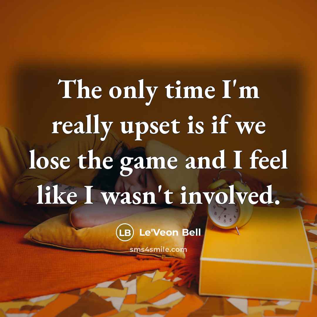 “The only time I'm really upset is if we lose…” quote by Le'Veon Bell