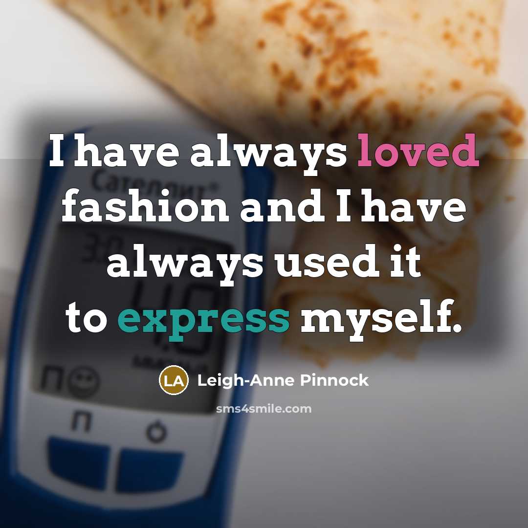 “I have always loved fashion and I have always used…” quote by Leigh-Anne Pinnock