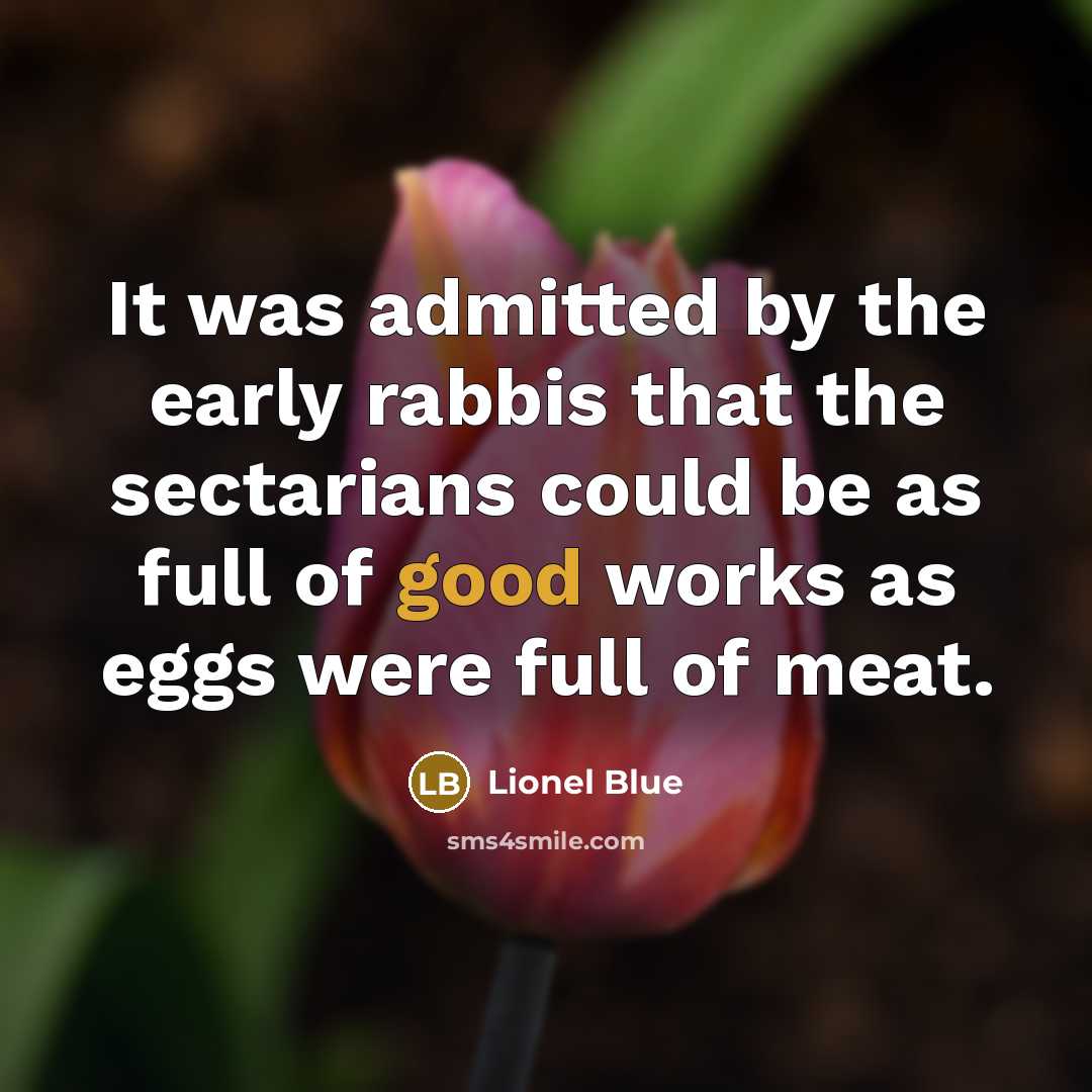 “It was admitted by the early rabbis that the sectarians…” quote by Lionel Blue