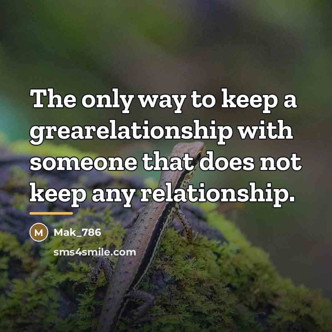 “The only way to keep a grearelationship with someone that…” quote by Mak_786