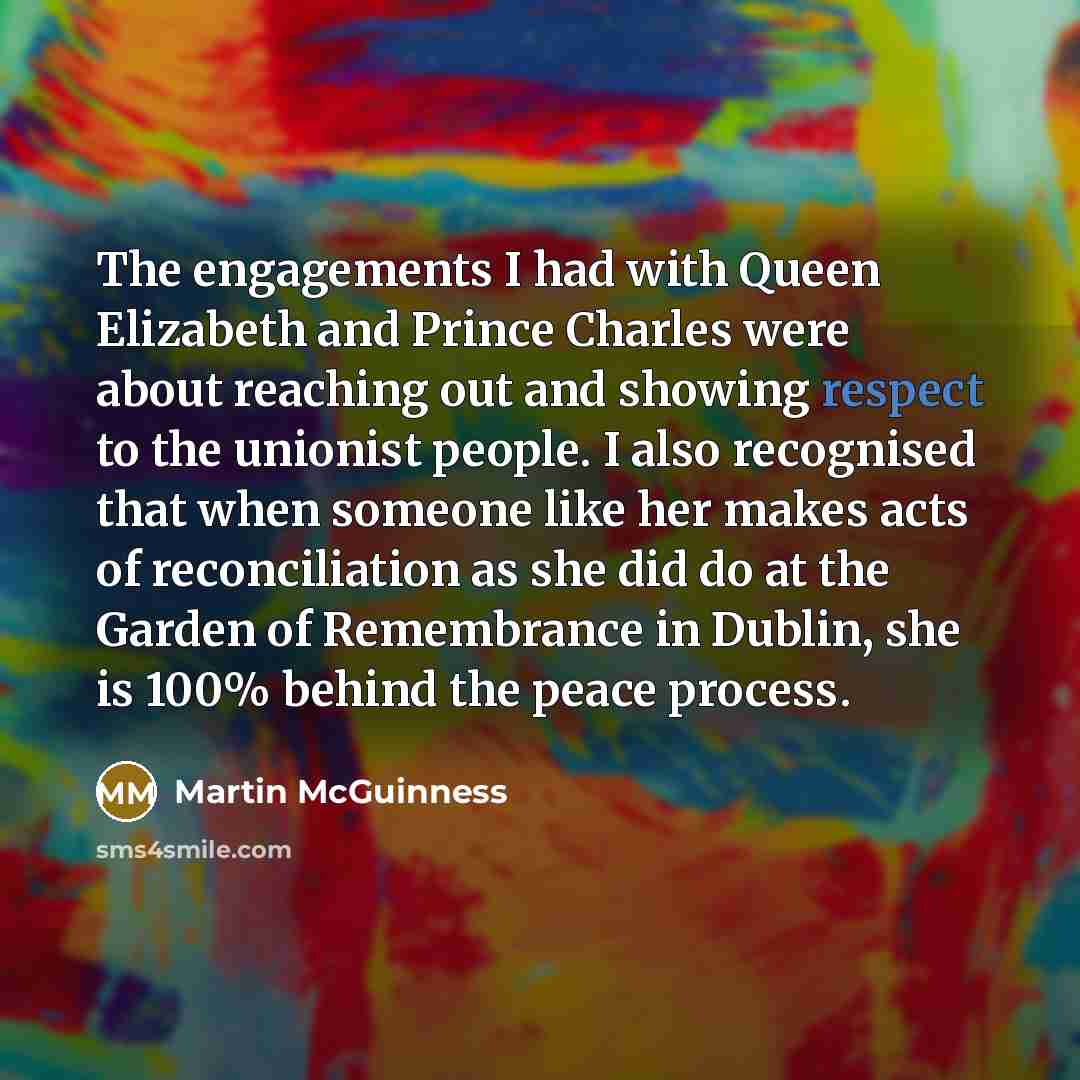 “The engagements I had with Queen Elizabeth and Prince Charles…” quote by Martin McGuinness