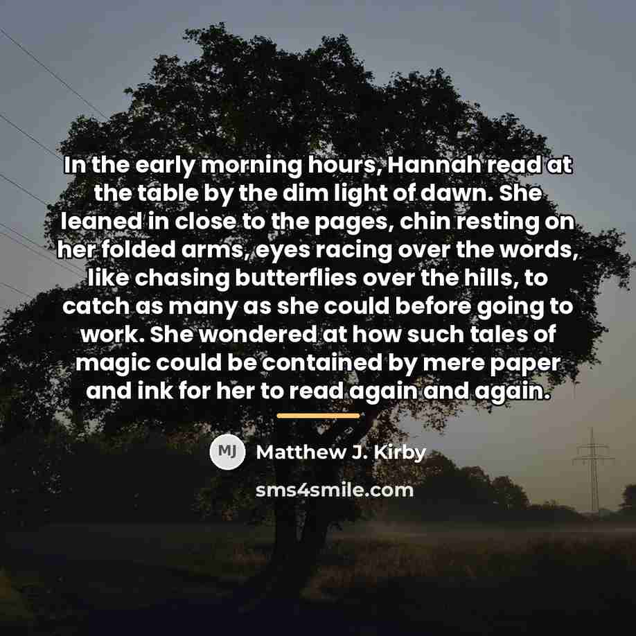 “In the early morning hours, Hannah read at the table…” quote by Matthew J. Kirby
