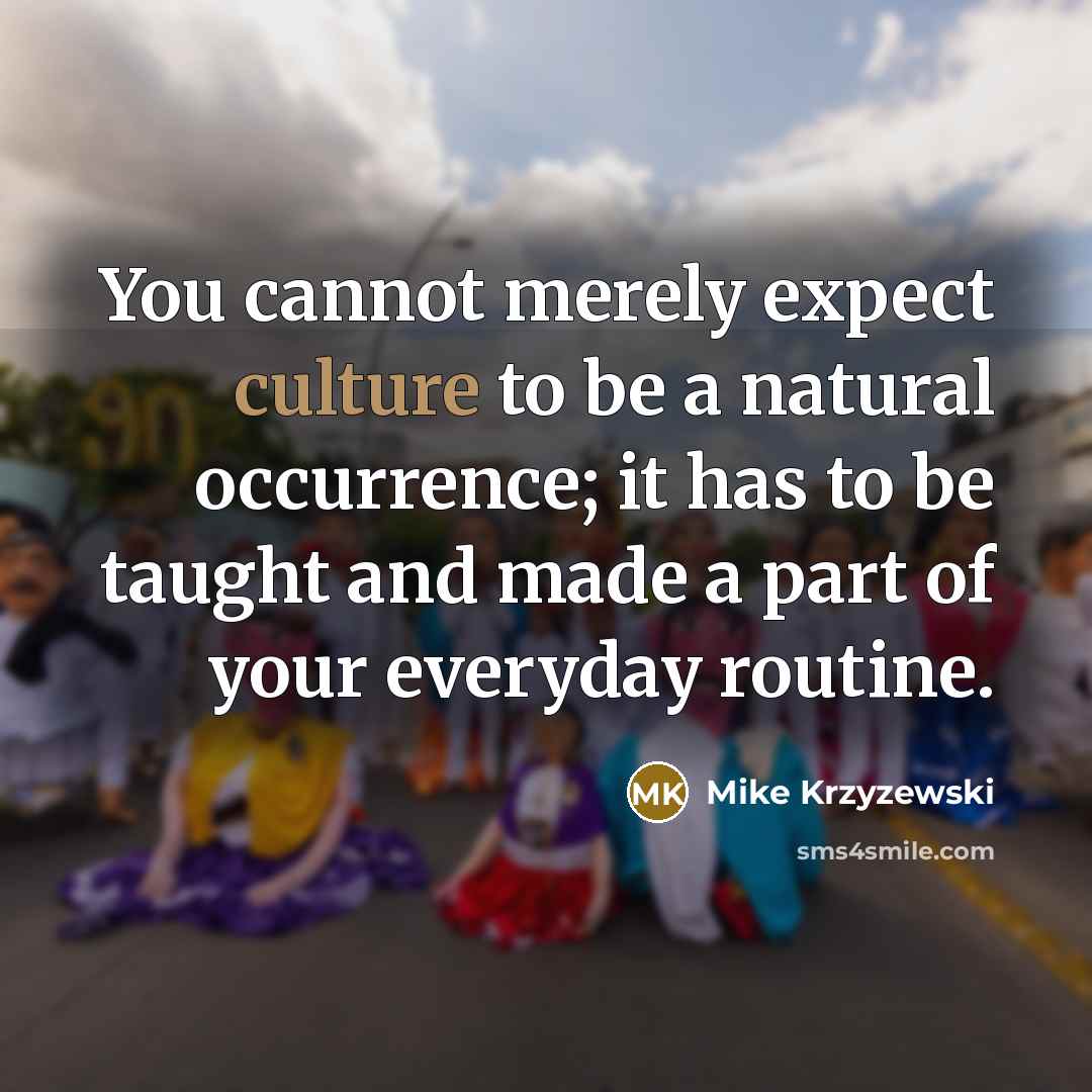“You cannot merely expect culture to be a natural occurrence;…” quote by Mike Krzyzewski
